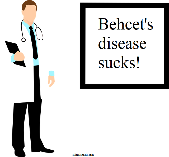 Behcet's disease sucks!