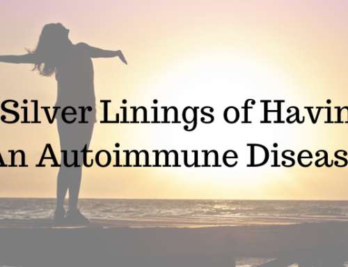 5 Silver Linings of Having An Autoimmune Disease