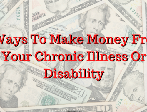 5 Ways To Make Money From Your Chronic Illness Or Disability