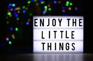 Enjoy the little things